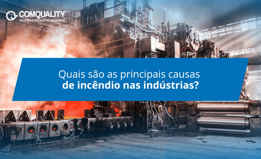 Main Causes of Fires in Industry – Comquality Engineering