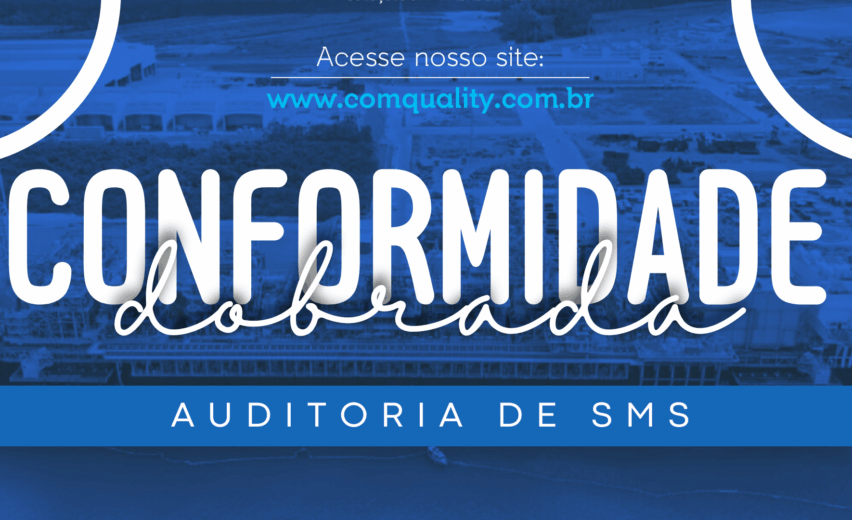 Conformidade Dobrada: Comquality alcança 100% em Auditoria de SMS da Petrobras pela segunda vez consecutiva